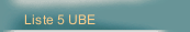 Liste 5 UBE